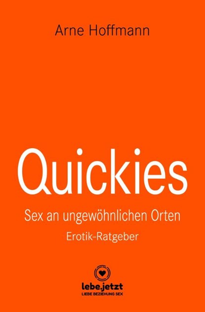Quickies | Erotischer Ratgeber, Arne Hoffmann - Gebonden - 9783966418577