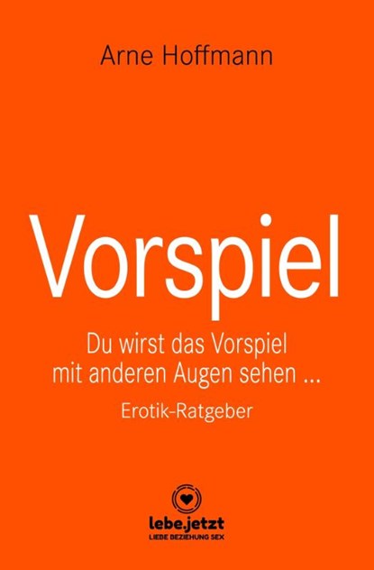 Vorspiel | Erotischer Ratgeber, Arne Hoffmann - Gebonden - 9783966418638