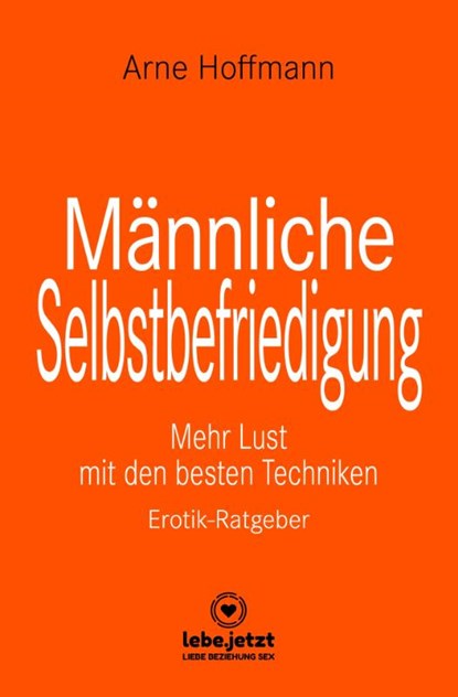 Männliche Selbstbefriedigung | Erotischer Ratgeber, Arne Hoffmann - Gebonden - 9783966418669
