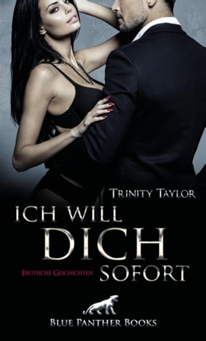 Ich will dich sofort | Erotische Geschichten, Trinity Taylor - Ebook - 9783966418768