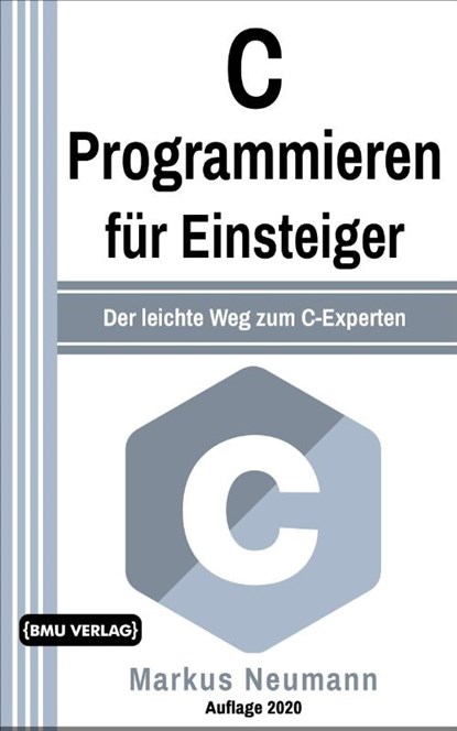 C Programmieren für Einsteiger, Markus Neumann - Paperback - 9783966450607