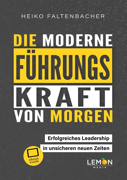 Die moderne Führungskraft von morgen, Heiko Faltenbacher - Paperback - 9783966456159