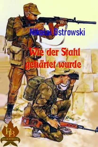 Wie der Stahl gehärtet wurde, Nikolai Ostrowski - Ebook - 9783966511636