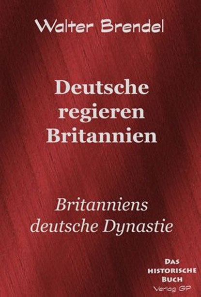 Deutsche regieren Britannien, Walter Brendel - Ebook - 9783966513876