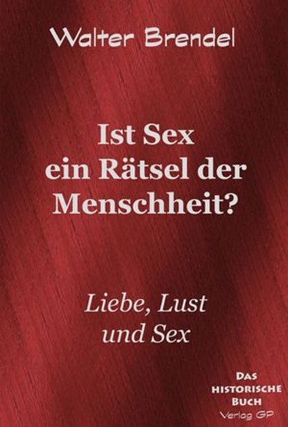 Ist Sex ein Rätsel der Menschheit?, Walter Brendel - Ebook - 9783966514095