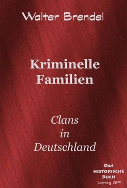 Kriminelle Familien, Walter Brendel - Ebook - 9783966514118