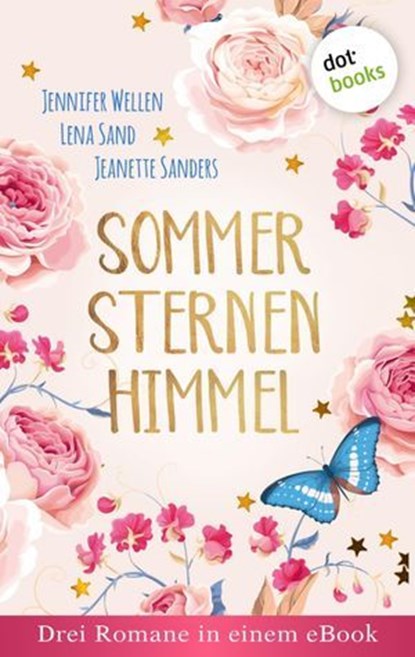 Sommersternenhimmel: Drei Romane in einem eBook, Jennifer Wellen ; Lena Sand ; Jeanette Sanders - Ebook - 9783966550710