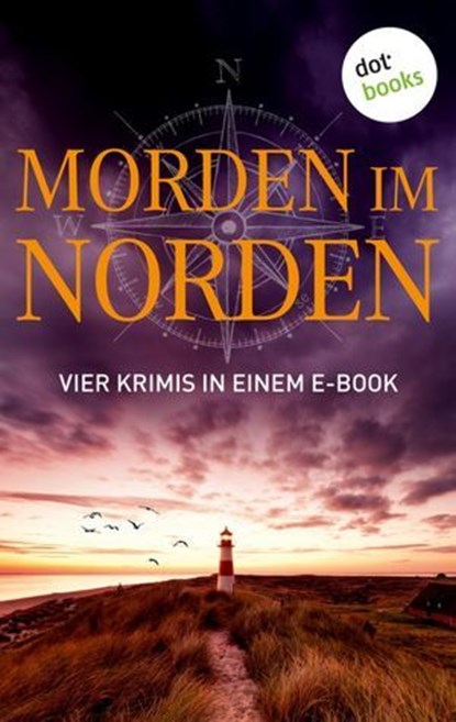 Morden im Norden: Vier Krimis in einem eBook, Ole Hansen ; Silke Jensen ; Andreas Schmidt ; Christiane Martini - Ebook - 9783966551977