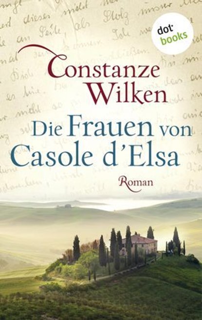 Die Frauen von Casole d'Elsa, Constanze Wilken - Ebook - 9783966553292