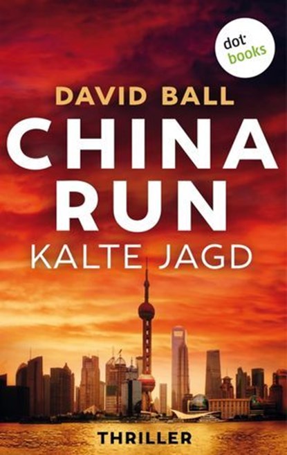 China Run - Kalte Jagd, David Ball - Ebook - 9783966553827
