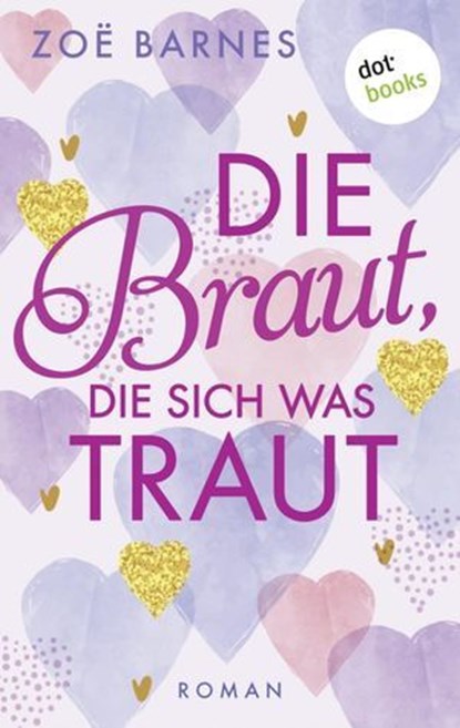 Die Braut, die sich was traut, Zoë Barnes - Ebook - 9783966554350