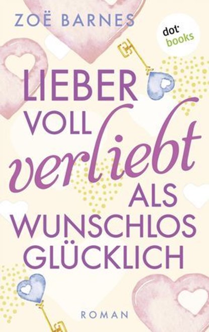 Lieber voll verliebt als wunschlos glücklich, Zoë Barnes - Ebook - 9783966554374