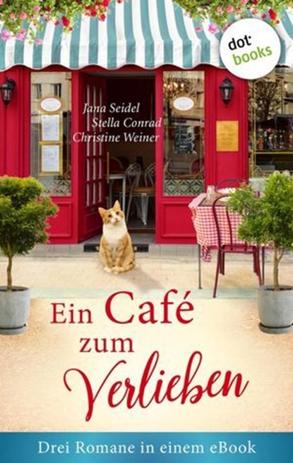 Ein Café zum Verlieben, Jana Seidel ; Stella Conrad ; Christine Weiner - Ebook - 9783966557047
