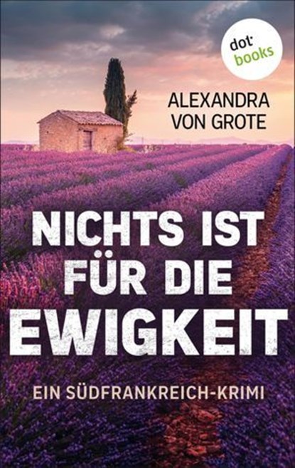 Nichts ist für die Ewigkeit, Alexandra von Grote - Ebook - 9783966558709