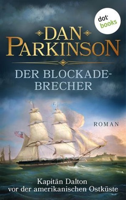 Der Blockadebrecher – Kapitän Dalton vor der amerikanischen Ostküste, Dan Parkinson - Ebook - 9783966559294