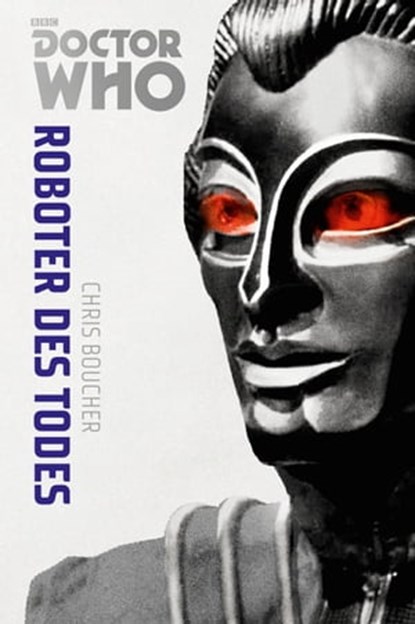 Doctor Who Monster-Edition 6: Roboter des Todes, Chris Boucher - Ebook - 9783966580274