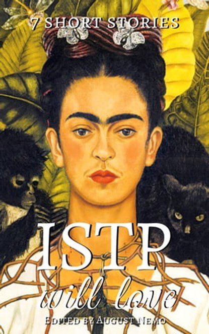 7 short stories that ISTP will love, Jack London ; Katherine Mansfield ; Marcus Aurelius ; Henry van Dyke ; Leo Tolstoy ; F. Scott Fitzgerald ; Oscar Wilde ; August Nemo - Ebook - 9783966613125