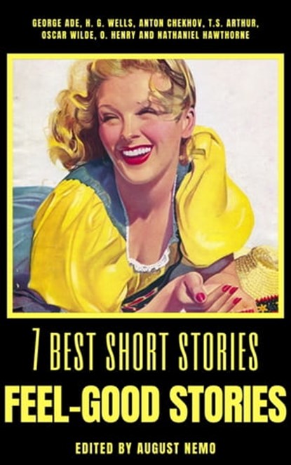 7 best short stories - Feel-Good Stories, George Ade ; H. G. Wells ; Anton Chekhov ; T. S. Arthur ; Oscar Wilde ; O. Henry ; Nathaniel Hawthorne ; August Nemo - Ebook - 9783966613538