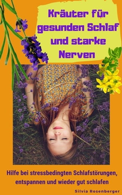 Kräuter für gesunden Schlaf und starke Nerven, Silvia Rosenberger - Ebook - 9783966614788
