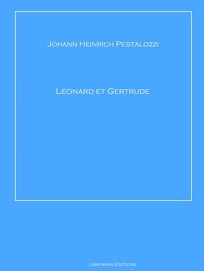 Léonard et Gertrude, Johann Heinrich Pestalozzi - Ebook - 9783966614887