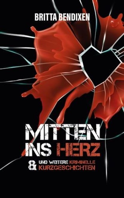 Mitten ins Herz, Britta Bendixen - Ebook - 9783966617000