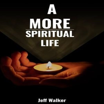 A More Spiritual Life, Jeff Walker - Ebook - 9783966617055