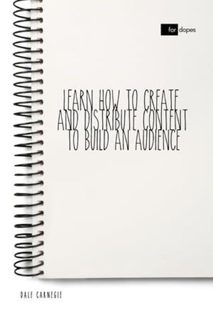Learn How to Create and Distribute Content to Build an Audience, Dale Carnegie ; Sheba Blake - Ebook - 9783966617123