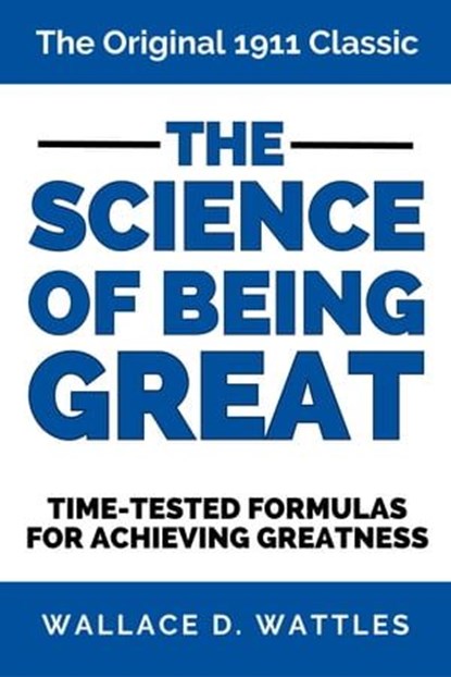 The Science of Being Great, Wallace D. Wattles - Ebook - 9783966619400