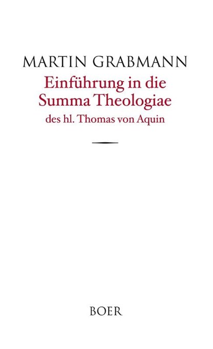 Einführung in die Summa Theologiae des hl. Thomas von Aquin, Martin Grabmann - Gebonden - 9783966624022