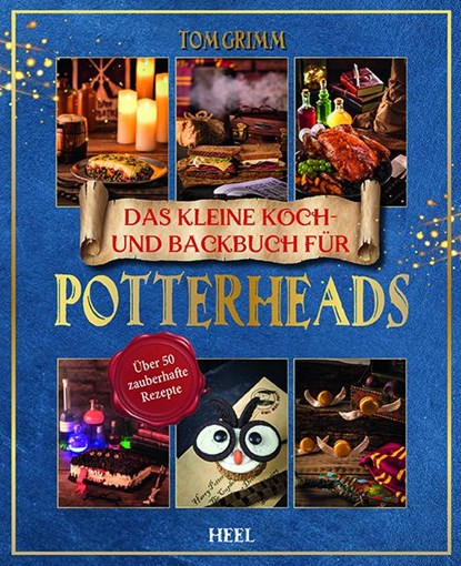 Das kleine Koch- und Backbuch für Potterheads - Das inoffizielle Harry Potter Koch- und Backbuch, Tom Grimm - Paperback - 9783966643405