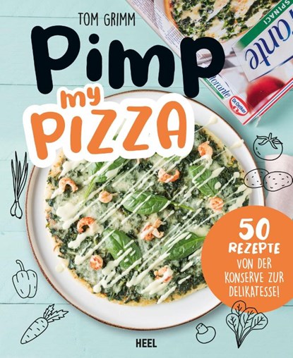 Pimp my Pizza - 50 einfache und leckere Rezepte, Tom Grimm - Paperback - 9783966643733