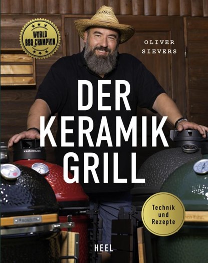 Der Keramikgrill - Technik & Rezepte, Oliver Sievers - Gebonden - 9783966645195
