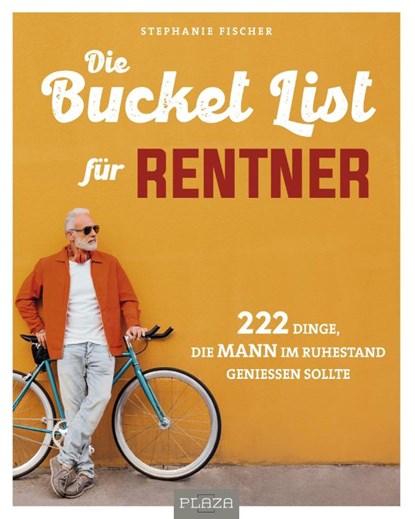 Die Bucket List für Rentner, Stephanie Fischer - Paperback - 9783966645362