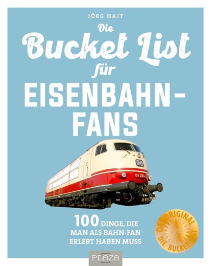 Bucket-List für Eisenbahn-Fans, Jörg Hajt - Paperback - 9783966647250