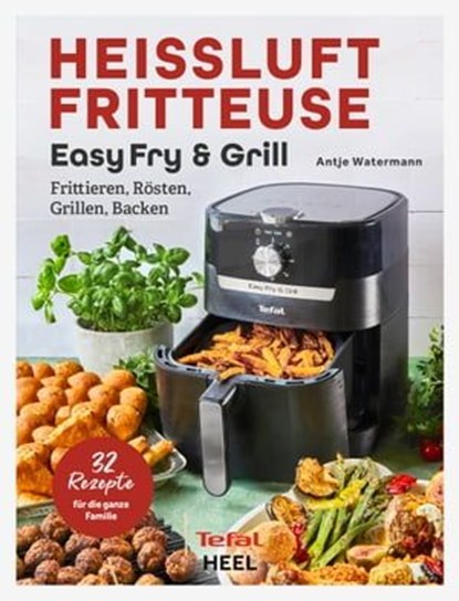 Heissluftfritteuse Easy Fry & Grill, Antje Watermann - Ebook - 9783966647533