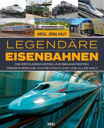 Legendäre Eisenbahnen - Legendäre Züge - Von der Dampflok bis zum ICE, Jörg Hajt - Gebonden - 9783966647816