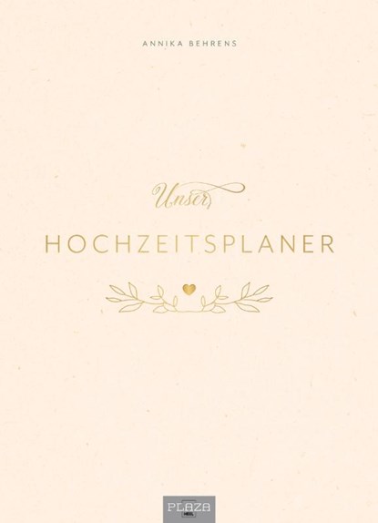 Unser Hochzeitsplaner - Wedding Planer und Erinnerungsalbum, Annika Behrens - Gebonden - 9783966648905