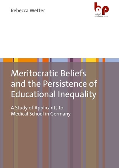 Meritocratic Beliefs and the Persistence of Educational Inequality, Rebecca Wetter - Paperback - 9783966651066