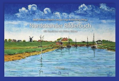 Nordstrander Bilderbuch, Senta Birkner ; Inga Bodenburg ; Martin Seeger - Gebonden - 9783966660426