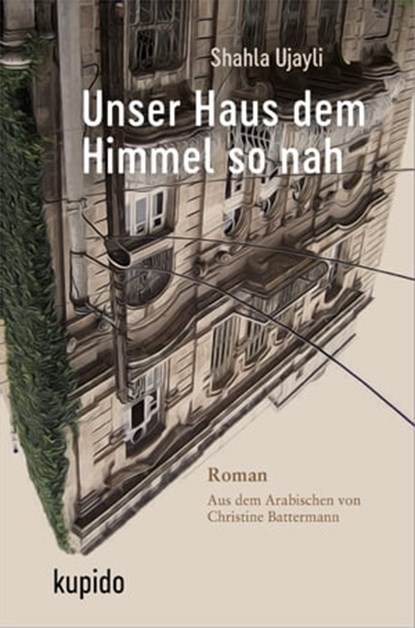 Unser Haus dem Himmel so nah, Shahla Ujayli - Ebook - 9783966750257
