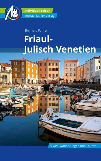 Friaul - Julisch Venetien Reiseführer Michael Müller Verlag, Eberhard Fohrer - Paperback - 9783966850667