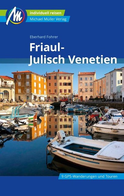 Friaul - Julisch Venetien Reiseführer Michael Müller Verlag, Eberhard Fohrer - Paperback - 9783966850667
