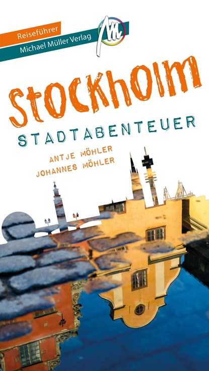 Stockholm - Stadtabenteuer Reiseführer Michael Müller Verlag, Johannes Möhler ;  Antje Möhler - Paperback - 9783966851022