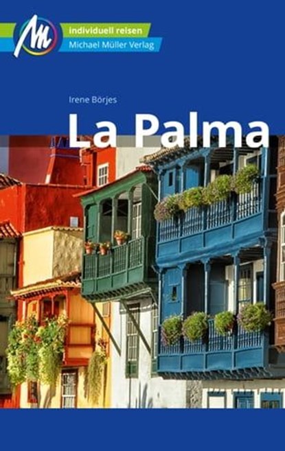 La Palma Reiseführer Michael Müller Verlag, Irene Börjes - Ebook - 9783966851084