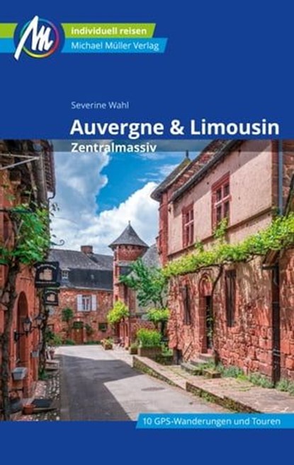 Auvergne & Limousin Reiseführer Michael Müller Verlag, Severine Wahl - Ebook - 9783966852470