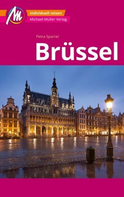 Brüssel MM-City Reiseführer Michael Müller Verlag, Petra Sparrer - Ebook - 9783966853187