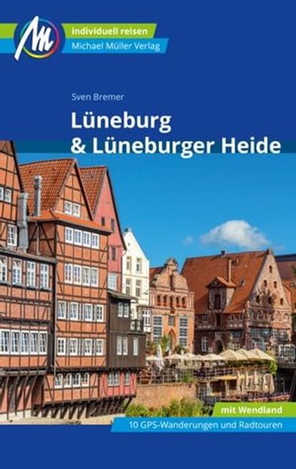 Lüneburg & Lüneburger Heide Reiseführer Michael Müller Verlag, Sven Bremer - Ebook - 9783966853279