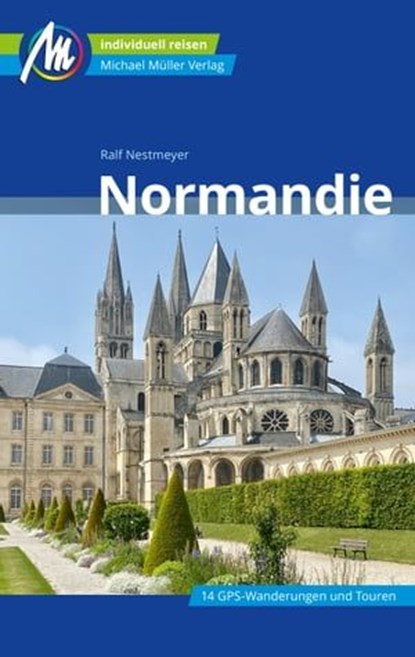 Normandie Reiseführer Michael Müller Verlag, Ralf Nestmeyer - Ebook - 9783966853415