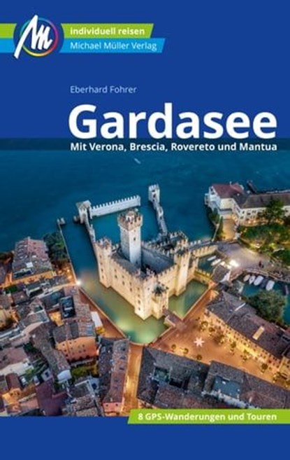 Gardasee Reiseführer Michael Müller Verlag, Eberhard Fohrer - Ebook - 9783966853484