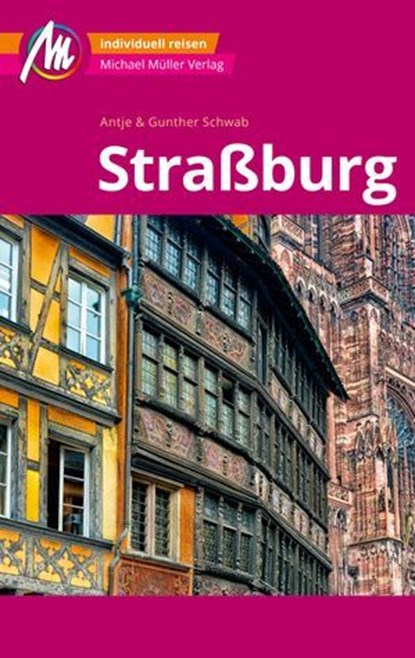 MICHAEL MÜLLER REISEFÜHRER Straßburg MM-City, Gunther Schwab ; Antje Schwab - Ebook - 9783966854962